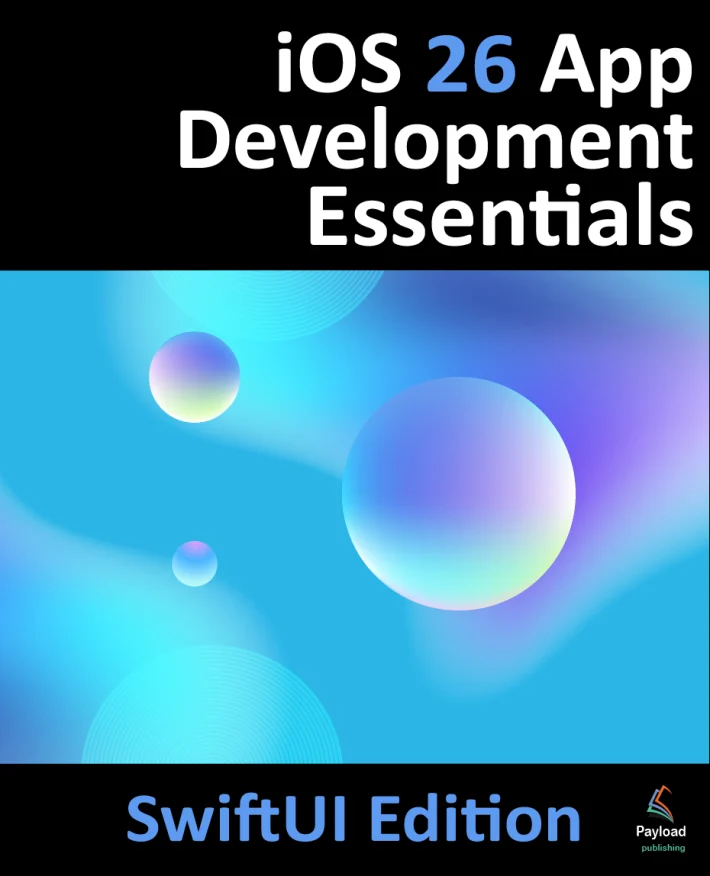 iOS 26 App Development Essentials - SwiftUI Edition Book